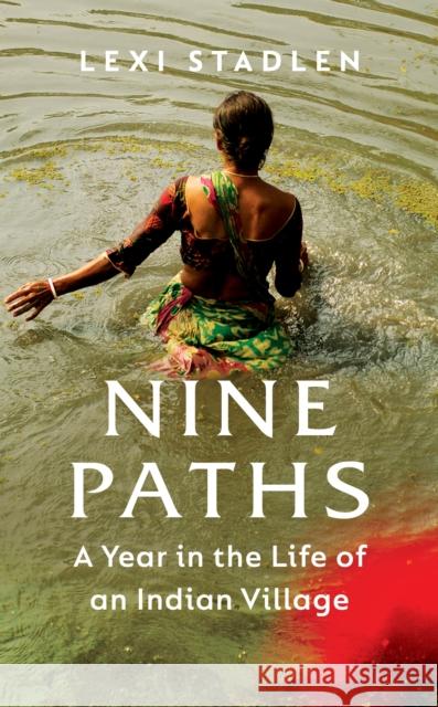 Nine Paths: A Year in the Life of an Indian Village Lexi Stadlen 9781784744106 Vintage Publishing - książka