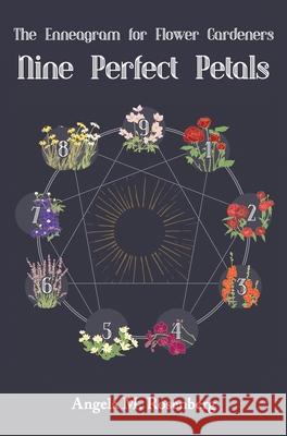 Nine Perfect Petals: The Enneagram for Flower Gardeners Angela M. Rosenberg 9781736676707 Inside Out Enneagram - książka