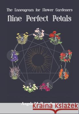 Nine Perfect Petals: The Enneagram for Flower Gardeners Angela M. Rosenberg 9781736676721 Inside Out Enneagram - książka