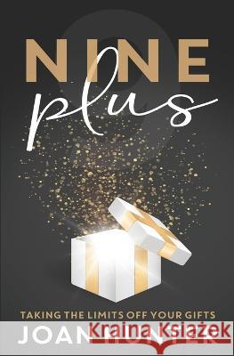 Nine Plus: Taking the Limits Off Your Gifts Joan Hunter 9780998873947 Joan Hunter Ministries - książka