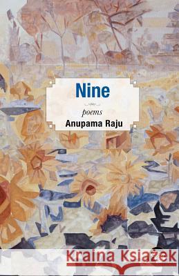 Nine: Poems Anupama Raju 9789385288753 Speaking Tiger Books - książka