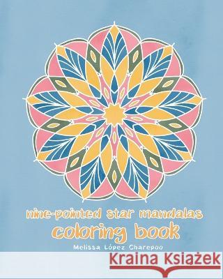 Nine-Pointed Star Mandalas Melissa Lopez Charepoo   9798374791068 Independently Published - książka