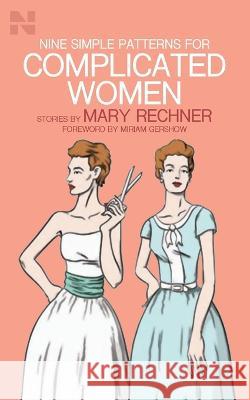 Nine Simple Patterns for Complicated Women Mary Rechner Miriam Gershow  9781955593052 Northwest Collection - książka