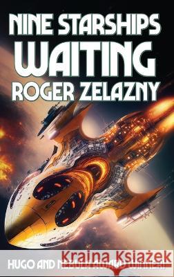 Nine Starships Waiting Roger Zelazny 9781515459330 Positronic Publishing - książka