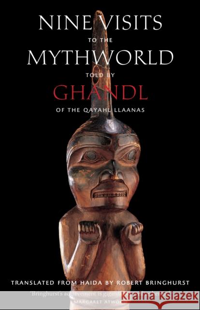 Nine Visits to the Mythworld: Told by Ghandl of the Qayahl Llaanas  9781771623773 Douglas & McIntyre - książka