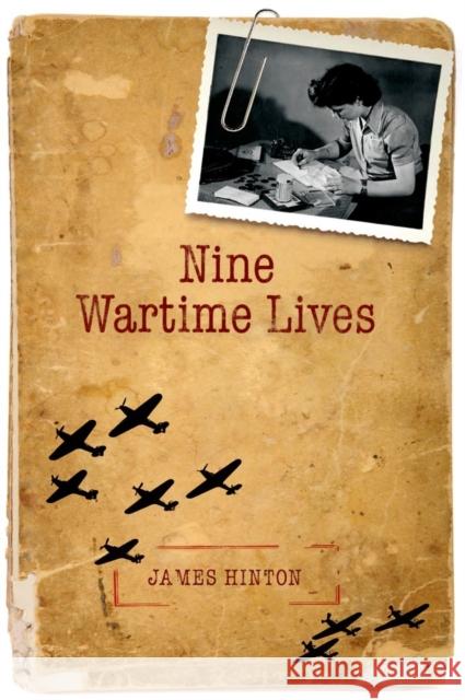 Nine Wartime Lives: Mass Observation and the Making of the Modern Self Hinton, James 9780199605156  - książka