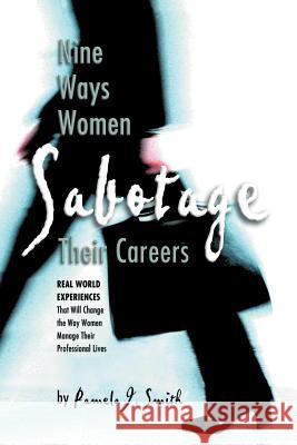 Nine Ways Women Sabotage Their Careers Pamela J. Smith 9781413464009 Borders Personal Publishing - książka