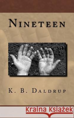 Nineteen K. B. Daldrup 9781530373789 Createspace Independent Publishing Platform - książka