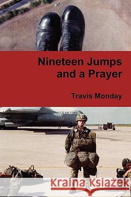 Nineteen Jumps and a Prayer Travis Monday 9780615163505 Travis Monday - książka