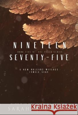 Nineteen Seventy-Five: A New Orleans Witches Family Saga Sarah M. Cradit 9781958744284 Sarah M. Cradit - książka
