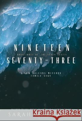 Nineteen Seventy-Three: A New Orleans Witches Family Saga Sarah M. Cradit 9781958744260 Sarah M. Cradit - książka