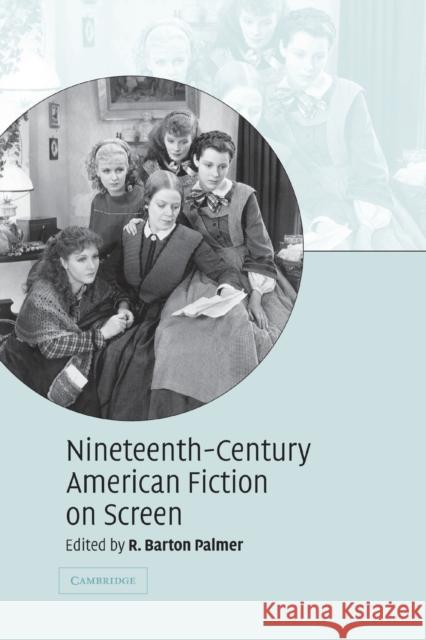 Nineteenth-Century American Fiction on Screen R. Barton Palmer 9780521603164 Cambridge University Press - książka