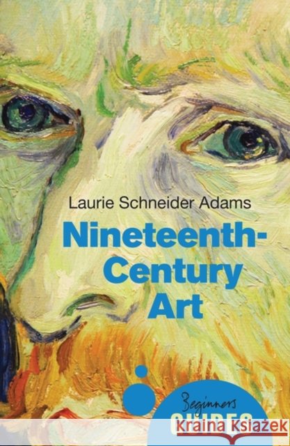 Nineteenth-Century Art: A Beginner's Guide Laurie Schneider Adams 9781780745411 ONEWorld Publications - książka