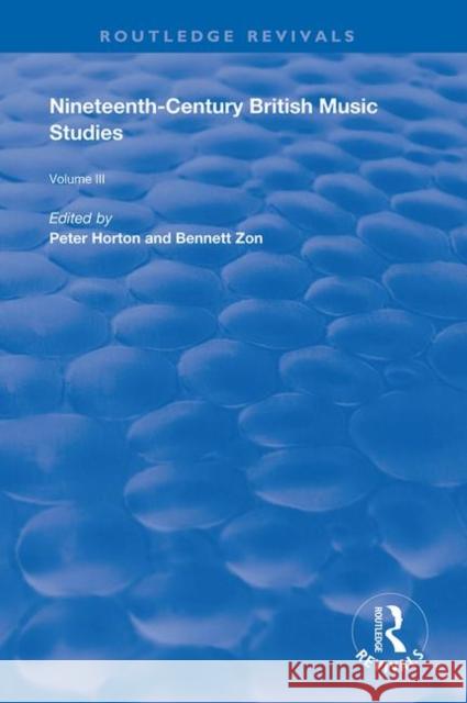 Nineteenth-Century British Music Studies: Volume 3 Peter Horton Bennett Zon 9780367145811 Routledge - książka