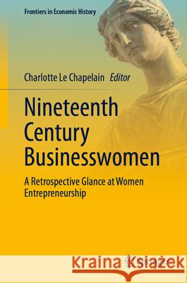 Nineteenth Century Businesswomen: A Retrospective Glance at Women Entrepreneurship Charlotte L 9783031564109 Springer - książka