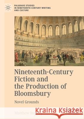 Nineteenth-Century Fiction and the Production of Bloomsbury: Novel Grounds Matthew Ingleby   9781349713875 Palgrave Macmillan - książka