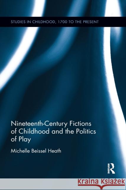 Nineteenth-Century Fictions of Childhood and the Politics of Play Michelle Beisse 9780367885076 Routledge - książka