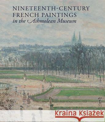 Nineteenth-Century French Paintings in the Ashmolean Museum Jon Whiteley 9781916347427 Modern Art Press - książka