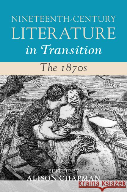Nineteenth-Century Literature in Transition: The 1870s  9781108845182 Cambridge University Press - książka