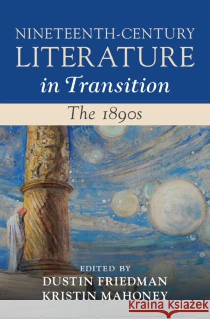 Nineteenth-Century Literature in Transition: The 1890s  9781316513255 Cambridge University Press - książka