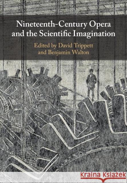 Nineteenth-Century Opera and the Scientific Imagination David Trippett Benjamin Walton 9781107529021 Cambridge University Press - książka