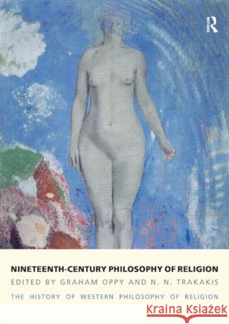 Nineteenth-Century Philosophy of Religion: The History of Western Philosophy of Religion, Volume 4 Oppy, Graham 9781844656844  - książka