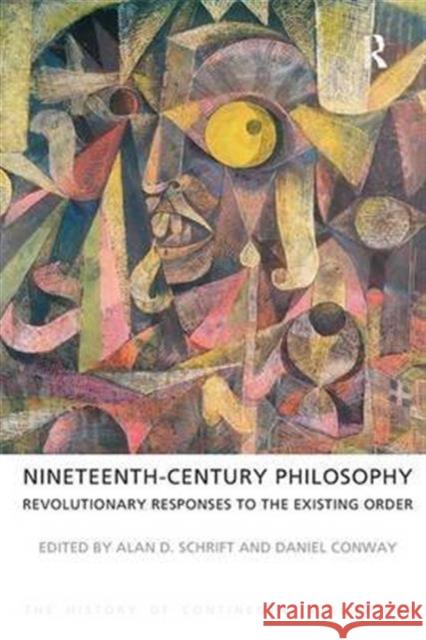 Nineteenth-Century Philosophy: Revolutionary Responses to the Existing Order Schrift, Alan D. 9781844652129 Routledge - książka