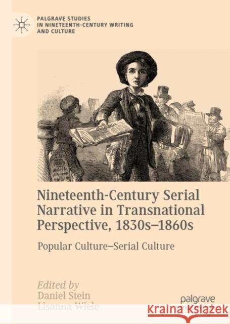 Nineteenth-Century Serial Narrative in Transnational Perspective, 1830s-1860s: Popular Culture--Serial Culture Stein, Daniel 9783030158941 Palgrave MacMillan - książka