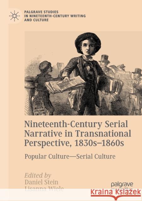 Nineteenth-Century Serial Narrative in Transnational Perspective, 1830s-1860s: Popular Culture--Serial Culture Daniel Stein Lisanna Wiele 9783030158972 Palgrave MacMillan - książka