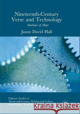 Nineteenth-Century Verse and Technology: Machines of Meter Hall, Jason David 9783319851686 Palgrave MacMillan - książka