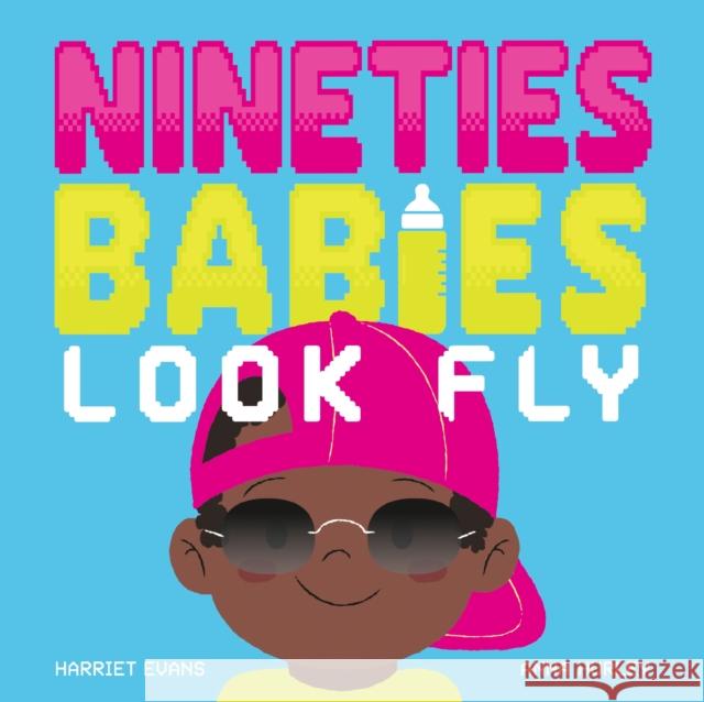 Nineties Babies Look Fly Harriet Evans 9781838919436 Little Tiger Press Group - książka