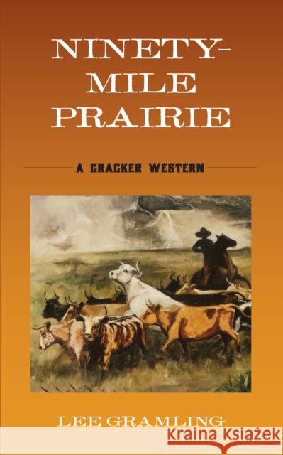 Ninety-Mile Prairie: A Cracker Western Lee Gramling 9781683343066 Pineapple Press - książka