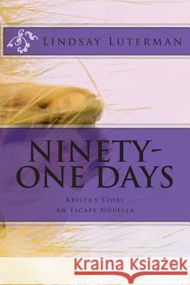 Ninety-One Days: Krista's Story Lindsay Luterman 9781494201715 Frommer's - książka
