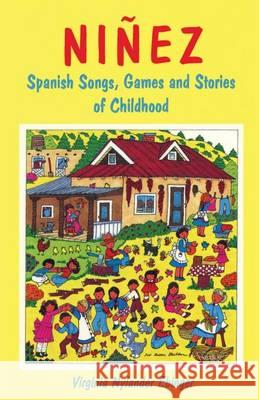 Ninez: Spanish Songs, Games and Stories of Childhood Ebinger, Virginia Nylander 9780865341753 Sunstone Press - książka