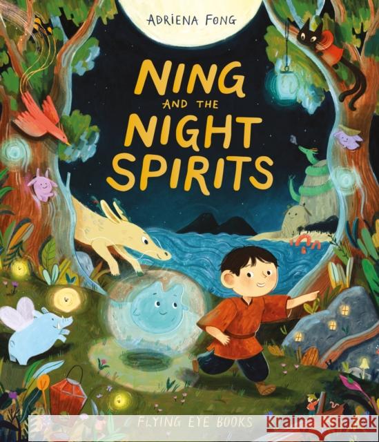 Ning and the Night Spirits Adriena Fong 9781838743574 Flying Eye Books - książka