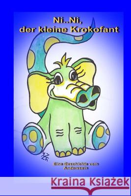 Ni..Ni, der kleine Krokofant: Eine Geschichte vom Anderssein - krokofantenwelt.de Lage, Theresia Maria 9781505821758 Createspace - książka