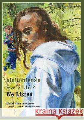 Ninitoht?n?n / We Listen Caitlin Dale Nicholson Leona Morin-Neilson 9781773068596 Groundwood Books - książka