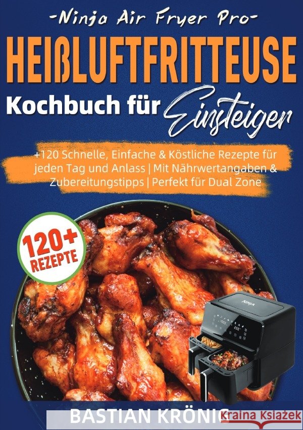 Ninja Air Fryer Pro Heißluftfritteuse Kochbuch für Einsteiger Krönig, Bastian 9783565106820 epubli - książka