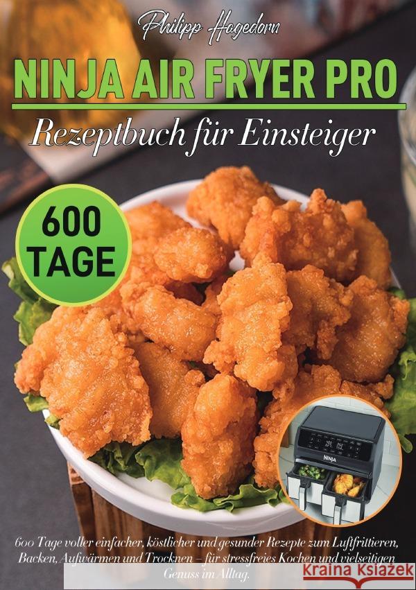 Ninja Air Fryer Pro Rezeptbuch für Einsteiger Hagedorn, Philipp 9783565130160 epubli - książka