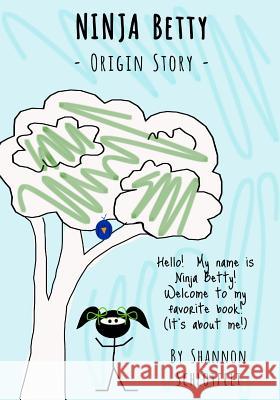 Ninja Betty - Origin Story Shannon Schlotfelt 9781984123572 Createspace Independent Publishing Platform - książka