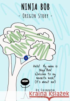 Ninja Bob - Origin Story Shannon Schlotfelt 9781983601750 Createspace Independent Publishing Platform - książka