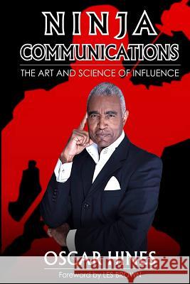 Ninja Communications The Art and Science of Influence Hines, Oscar 9780999640029 Genuine Journey LLC - książka