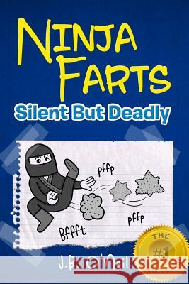 Ninja Farts: Silent But Deadly J. B. O'Neil 9781484905845 Createspace - książka