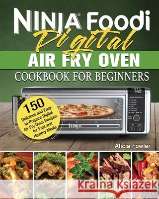 Ninja Foodi Digital Air Fry Oven Cookbook for Beginners Alicia Fowler   9781922547903 Alicia Fowler - książka