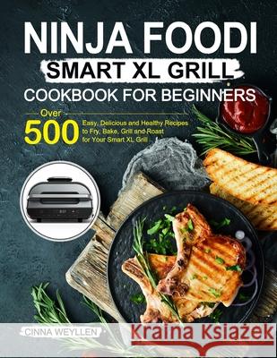 Ninja Foodi Smart XL Grill Cookbook for Beginners Cinna Weyllen 9781637331170 Volcanic Rock Press - książka