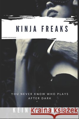 Ninja Freaks Keinya Graves 9781717140333 Createspace Independent Publishing Platform - książka