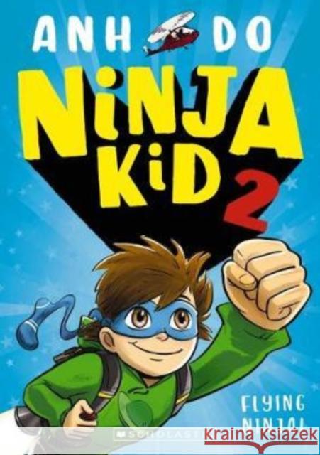 Ninja Kid 2: Flying Ninja! Anh Do 9781407196909 Scholastic - książka