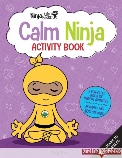 Ninja Life Hacks: Calm Ninja Activity Book Mary Nhin 9781647228026 Insight Editions - książka