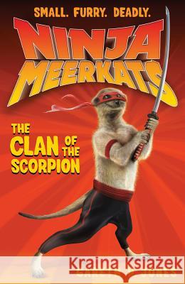 Ninja Meerkats (#1): The Clan of the Scorpion Gareth Jones, Luke Finlayson 9781250016645 Square Fish - książka