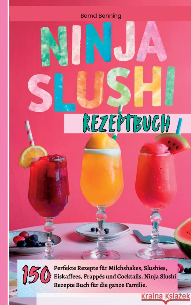 Ninja Slushi Rezeptbuch Benning, Bernd 9789403793306 Bookmundo - książka